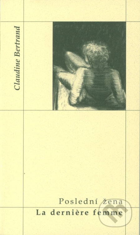 Kniha: Poslední žena - La derniére femme (Claudine Bertrand). Protis, 2000 Kniha: Poslední žena - La derniére femme (Claudine Bertrand). Protis, 2000