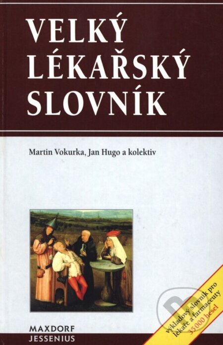 Kniha: Velký lékařský slovník (Jan Hugo a Martin Vokurka). Maxdorf, 2001 Kniha: Velký lékařský slovník (Jan Hugo a Martin Vokurka). Maxdorf, 2001