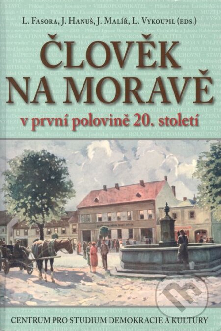 Kniha: Člověk na Moravě v první polovině 20. století (Jiří Hanuš, Jiří Malíř, Libor Vykoupil a Lukáš Fasora). Centrum pro studium demokracie a kultury, 2007 Kniha: Člověk na Moravě v první polovině 20. století (Jiří Hanuš, Jiří Malíř, Libor Vykoupil a Lukáš Fasora). Centrum pro studium demokracie a kultury, 2007