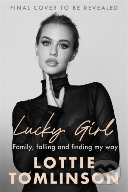 Kniha: Lucky Girl (Lottie Tomlinson). Blink, 2024 Kniha: Lucky Girl (Lottie Tomlinson). Blink, 2024