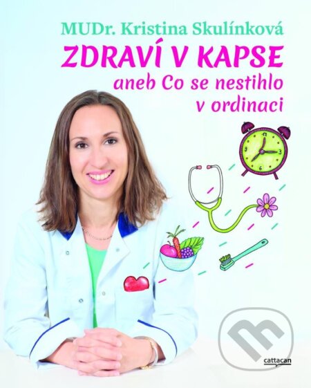 Kniha: Zdraví v kapse aneb Co se nestihlo v ordinaci (Kristina Skulínková). Cattacan, 2024 Kniha: Zdraví v kapse aneb Co se nestihlo v ordinaci (Kristina Skulínková). Cattacan, 2024