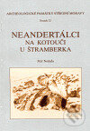 Kniha: Neandertálci na Kotouči u Štramberka (Petr Neruda). Archeologické centrum, 2007 Kniha: Neandertálci na Kotouči u Štramberka (Petr Neruda). Archeologické centrum, 2007