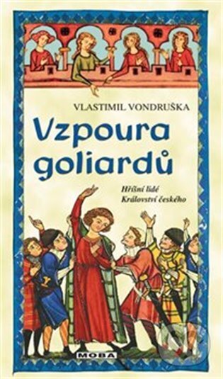 Kniha: Vzpoura goliardů (Vlastimil Vondruška). Moba, 2024 Kniha: Vzpoura goliardů (Vlastimil Vondruška). Moba, 2024