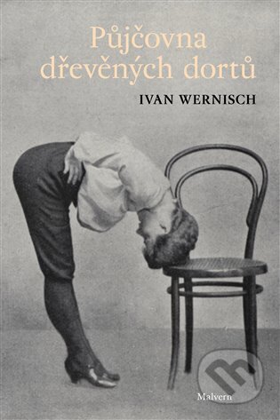 Kniha: Půjčovna dřevěných dortů (Ivan Wernisch). Malvern, 2024 Kniha: Půjčovna dřevěných dortů (Ivan Wernisch). Malvern, 2024
