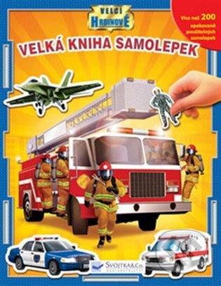 Kniha: Velcí hrdinové - Velká kniha samolepek (Svojtka&Co.). Svojtka&Co., 2018 Kniha: Velcí hrdinové - Velká kniha samolepek (Svojtka&Co.). Svojtka&Co., 2018