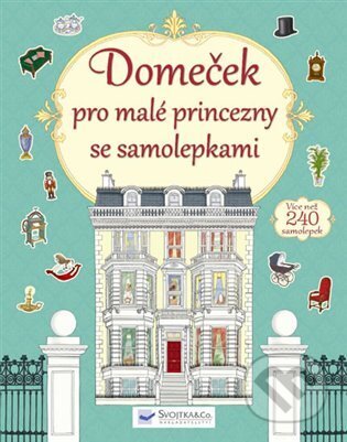 Kniha: Domeček pro malé princezny se samolepkami (Svojtka&Co.). Svojtka&Co., 2018 Kniha: Domeček pro malé princezny se samolepkami (Svojtka&Co.). Svojtka&Co., 2018