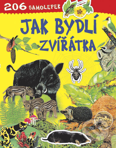 Kniha: Jak bydlí zvířátka - 206 samolepek (Svojtka&Co.). Svojtka&Co., 2013 Kniha: Jak bydlí zvířátka - 206 samolepek (Svojtka&Co.). Svojtka&Co., 2013