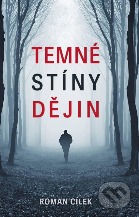 Kniha: Temné stíny dějin (Roman Cílek). Naše vojsko, 2024 Kniha: Temné stíny dějin (Roman Cílek). Naše vojsko, 2024