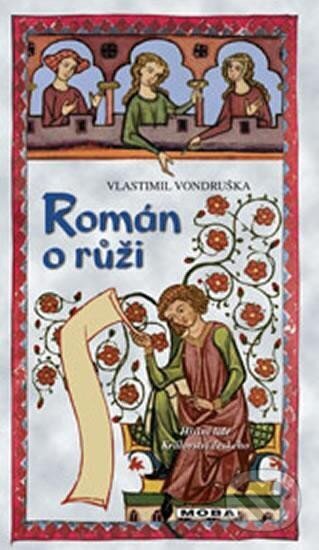 Kniha: Román o růži (Vlastimil Vondruška). Moba, 2024 Kniha: Román o růži (Vlastimil Vondruška). Moba, 2024