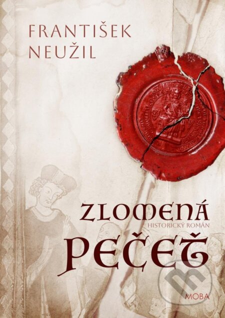 Kniha: Zlomená pečet (František Neužil). Moba, 2024 Kniha: Zlomená pečet (František Neužil). Moba, 2024