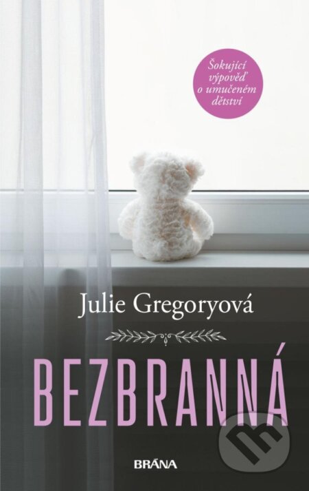 Kniha: Bezbranná (Julie Gregory). Brána, 2025 Kniha: Bezbranná (Julie Gregory). Brána, 2025