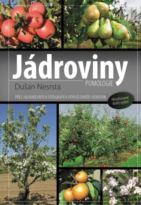 Kniha: Jádroviny - Přes 160 barevných fotografií a popisů odrůd jádrovin (Dušan Nesrsta). Agriprint, 2024 Kniha: Jádroviny - Přes 160 barevných fotografií a popisů odrůd jádrovin (Dušan Nesrsta). Agriprint, 2024