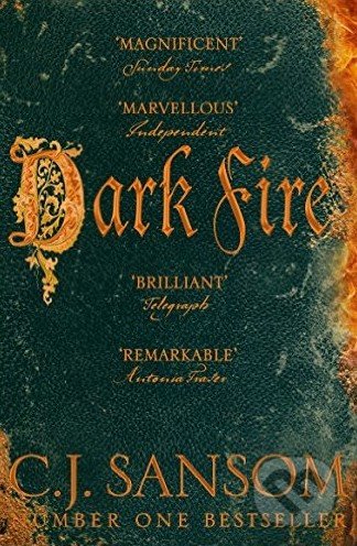 Kniha: Dark Fire (C.J. Sansom). Pan Macmillan, 2015 Kniha: Dark Fire (C.J. Sansom). Pan Macmillan, 2015