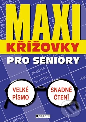 Kniha: MAXI křížovky pro seniory (Nakladatelství Fragment). Nakladatelství Fragment, 2012 Kniha: MAXI křížovky pro seniory (Nakladatelství Fragment). Nakladatelství Fragment, 2012