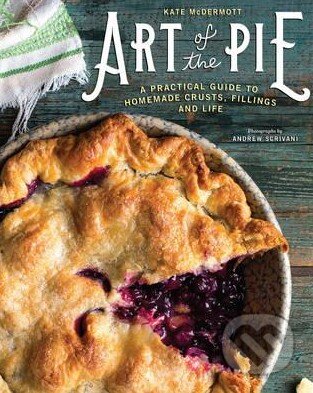 Kniha: Art of the Pie (Kate McDermott a Andrew Scrivani). W. W. Norton & Company, 2016 Kniha: Art of the Pie (Kate McDermott a Andrew Scrivani). W. W. Norton & Company, 2016