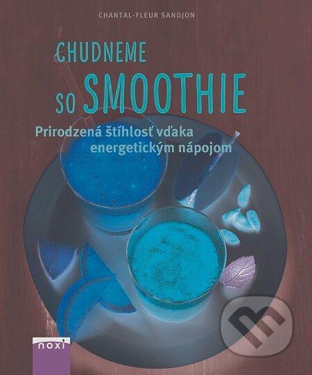 E-kniha: Chudneme so Smoothie (Chantal-Fleur Sandjon). NOXI, 2016 E-kniha: Chudneme so Smoothie (Chantal-Fleur Sandjon). NOXI, 2016