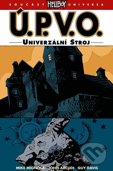 Kniha: Ú.P.V.O. 6: Univerzální stroj (Mike Mignola a kolektív). ComicsCentrum, 2016 Kniha: Ú.P.V.O. 6: Univerzální stroj (Mike Mignola a kolektív). ComicsCentrum, 2016