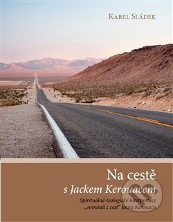 Kniha: Na cestě s Jackem Kerouacem (Karel Sládek). Vydavatelství IN, 2016 Kniha: Na cestě s Jackem Kerouacem (Karel Sládek). Vydavatelství IN, 2016
