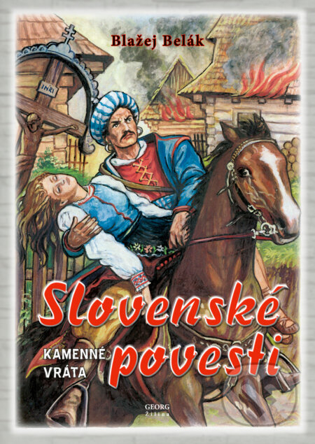 Kniha: Slovenské povesti (Blažej Belák). Georg, 2016 Kniha: Slovenské povesti (Blažej Belák). Georg, 2016