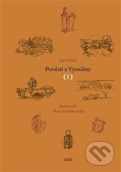 Kniha: Pověsti z Vysočiny I (Jan Prchal). Novela Bohemica, 2016 Kniha: Pověsti z Vysočiny I (Jan Prchal). Novela Bohemica, 2016