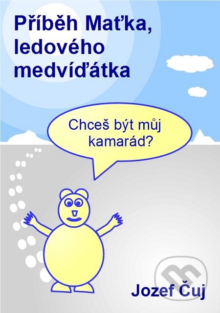 E-kniha: Příběh Maťka, ledového medvíďátka (Jozef Čuj). E-knihy jedou E-kniha: Příběh Maťka, ledového medvíďátka (Jozef Čuj). E-knihy jedou