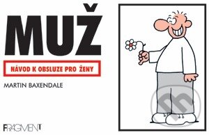 Kniha: Muž (Martin Baxendale). Nakladatelství Fragment, 2004 Kniha: Muž (Martin Baxendale). Nakladatelství Fragment, 2004