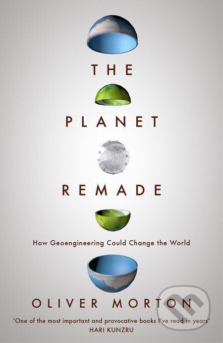 Kniha: The Planet Remade (Oliver Morton). Granta Books, 2016 Kniha: The Planet Remade (Oliver Morton). Granta Books, 2016