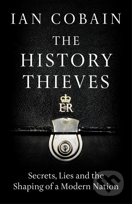 Kniha: The History Thieves (Ian Cobain). Granta Books, 2016 Kniha: The History Thieves (Ian Cobain). Granta Books, 2016