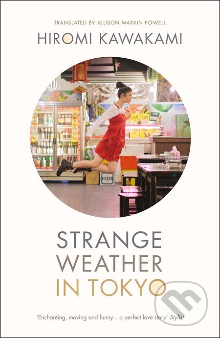 Kniha: Strange Weather in Tokyo (Hiromi Kawakami). Portobello Books, 2014 Kniha: Strange Weather in Tokyo (Hiromi Kawakami). Portobello Books, 2014