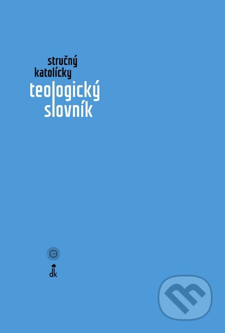 Kniha: Stručný katolícky teologický slovník (Dobrá kniha). Dobrá kniha, 2016 Kniha: Stručný katolícky teologický slovník (Dobrá kniha). Dobrá kniha, 2016