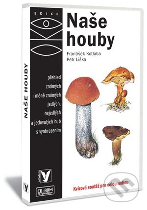 Kniha: Naše houby (František Kotlaba). Albatros CZ, 2010 Kniha: Naše houby (František Kotlaba). Albatros CZ, 2010