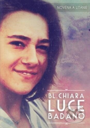 Kniha: Bl. Chiara Luce Badano (Zaex). Zaex, 2016 Kniha: Bl. Chiara Luce Badano (Zaex). Zaex, 2016