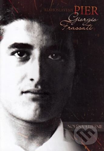 Kniha: Blahoslavený Pier Giorgio Frassati (Zaex). Zaex, 2016 Kniha: Blahoslavený Pier Giorgio Frassati (Zaex). Zaex, 2016