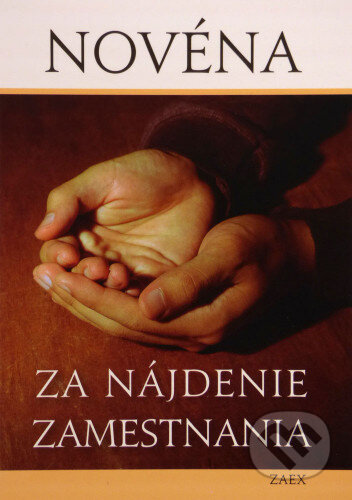 Kniha: Novéna za nájdenie zamestnania (Zaex). Zaex, 2016 Kniha: Novéna za nájdenie zamestnania (Zaex). Zaex, 2016