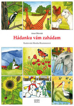 Kniha: Hádanku vám zahádam (Anna Olšovská a Monika Brummerová). Georg, 2016 Kniha: Hádanku vám zahádam (Anna Olšovská a Monika Brummerová). Georg, 2016