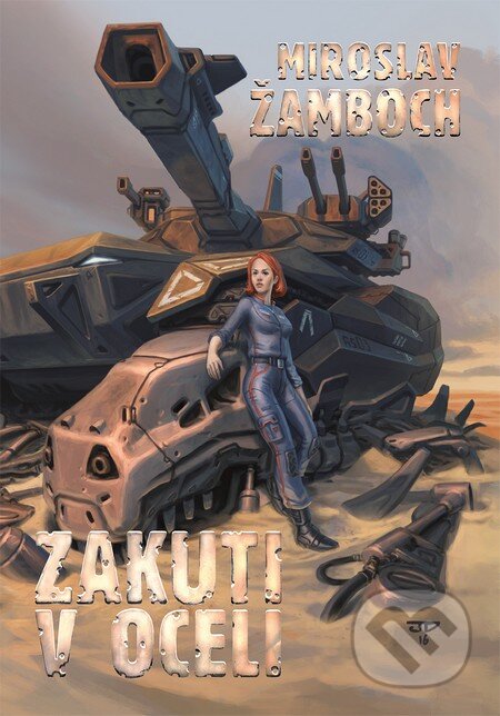 Kniha: Zakuti v oceli (Miroslav Žamboch). Triton, 2016 Kniha: Zakuti v oceli (Miroslav Žamboch). Triton, 2016