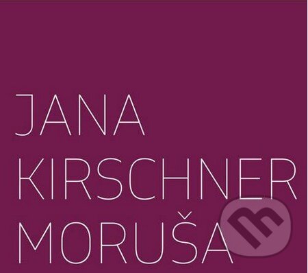 Hudobné CD: Jana Kirschner: Moruša (Hudobné albumy). Hudobné albumy, 2016 Hudobné CD: Jana Kirschner: Moruša (Hudobné albumy). Hudobné albumy, 2016