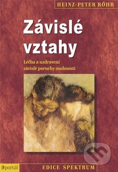 Kniha: Závislé vztahy (Heinz-Peter Röhr). Portál, 2016 Kniha: Závislé vztahy (Heinz-Peter Röhr). Portál, 2016