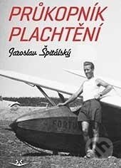 Kniha: Průkopník plachtění (Jaroslav Špitálský). Svět křídel, 2016 Kniha: Průkopník plachtění (Jaroslav Špitálský). Svět křídel, 2016