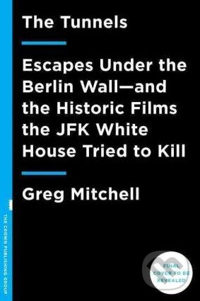 Kniha: The Tunnels (Greg Mitchell). Crown & Andrews, 2016 Kniha: The Tunnels (Greg Mitchell). Crown & Andrews, 2016