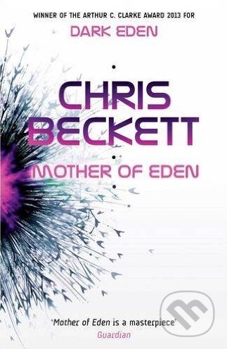 Kniha: Mother of Eden (Chris Beckett). Atlantic Books, 2016 Kniha: Mother of Eden (Chris Beckett). Atlantic Books, 2016