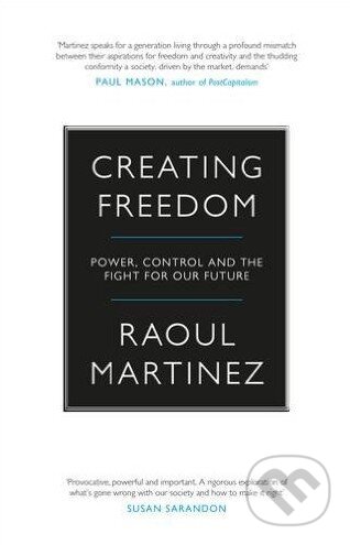 Kniha: Creating Freedom (Raoul Martinez). Canongate Books, 2016 Kniha: Creating Freedom (Raoul Martinez). Canongate Books, 2016