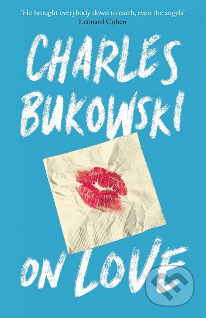 Kniha: On Love (Charles Bukowski). Canongate Books, 2016 Kniha: On Love (Charles Bukowski). Canongate Books, 2016