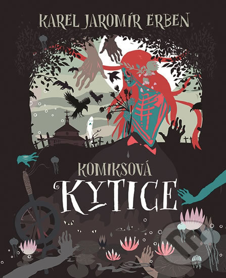 Kniha: Komiksová Kytice (Karel Jaromír Erben), 2016 Kniha: Komiksová Kytice (Karel Jaromír Erben), 2016