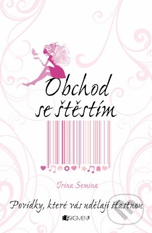 Kniha: Obchod se štěstím (Semina Irina). Nakladatelství Fragment, 2013 Kniha: Obchod se štěstím (Semina Irina). Nakladatelství Fragment, 2013