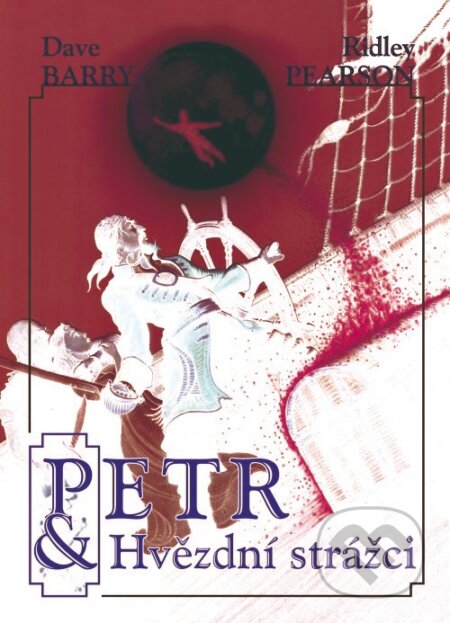 Kniha: Petr a Hvězdní strážci (Dave Barry a Ridley Pearson). Albatros CZ, 2008 Kniha: Petr a Hvězdní strážci (Dave Barry a Ridley Pearson). Albatros CZ, 2008