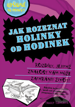 Kniha: Jak rozeznat holinky od hodinek (Tracey Turnerová). Egmont ČR, 2013 Kniha: Jak rozeznat holinky od hodinek (Tracey Turnerová). Egmont ČR, 2013