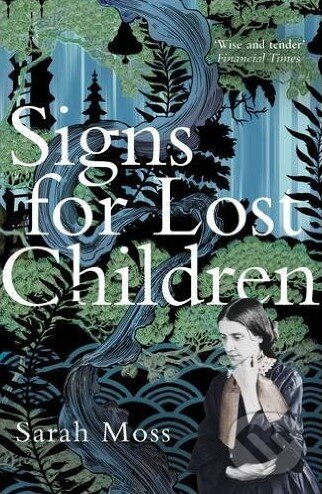 Kniha: Signs for Lost Children (Sarah Moss). Granta Books, 2016 Kniha: Signs for Lost Children (Sarah Moss). Granta Books, 2016