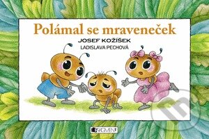 Kniha: Polámal se mraveneček (Josef Kožíšek). Nakladatelství Fragment, 2011 Kniha: Polámal se mraveneček (Josef Kožíšek). Nakladatelství Fragment, 2011