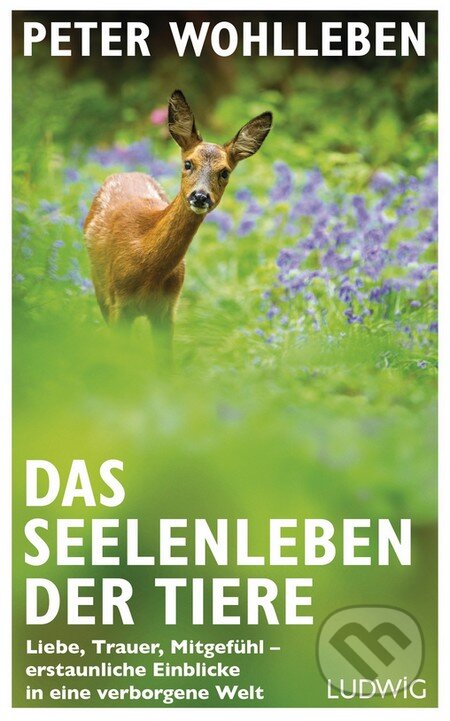 Kniha: Das Seelenleben der Tiere (Peter Wohlleben). Ludwig, 2016 Kniha: Das Seelenleben der Tiere (Peter Wohlleben). Ludwig, 2016